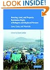 Housing and Property Restitution Rights of Refugees and Displaced Persons: Laws, Cases, and Materials