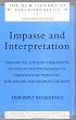 Impasse and Interpretation: Therapeutic and Anti-Therepeutic Factors in the Psychoanalytic Treatment of Psychotic, Borderline and Neurotic Patients (The New Library of Psychoanalysis)