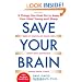 Save Your Brain: The 5 Things You Must Do to Keep Your Mind Young and Sharp