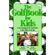 The Golfbook for Kids: A Great Learning Tool for Young Golfers or New Golfers of Any Age by  Jim Corbett, Chris Aoki, and Juli Inkster