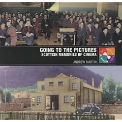 Going to the Pictures: Scottish Memories of Cinema (Scotland's Past in Action)