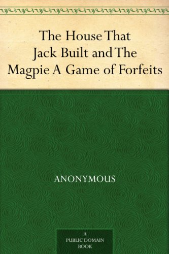 The House That Jack Built and The Magpie A Game of Forfeits