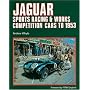 Jaguar: Sports Racing & Works Competition Cars to 1953 Vol 1