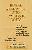 Human Well-Being and Economic Goals (Frontier Issues in Economic Thought)