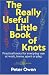 The Really Useful Little Book of Knots: Practical Knots for Everyday Use at Work, Home, Sport or Play