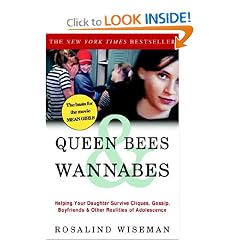 Queen Bees and Wannabes: Helping Your Daughter Survive Cliques, Gossip, Boyfriends, and Other Realities of Adolescence