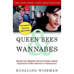 Queen Bees and Wannabes: Helping Your Daughter Survive Cliques, Gossip, Boyfriends, and Other Realities of Adolescence