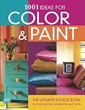 cover of 1001 Ideas for Color & Paint: The Ultimate Source Book for Choosing Color Schemes for Your Home