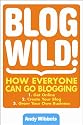 Blogwild!: How Everyone Can Go Blogging
