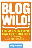 Blogwild!: How Everyone Can Go Blogging