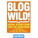 Blogwild!: How Everyone Can Go Blogging