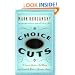 Choice Cuts: A Savory Selection of Food Writing from Around the World and Throughout History