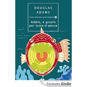 Addio, e grazie per tutto il pesce (Piccola biblioteca oscar)