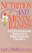 Nutrition and Mental Illness: An Orthomolecular Approach to Balancing Body and Mind