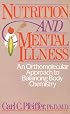 Nutrition and Mental Illness: An Orthomolecular Approach to Balancing Body Chemistry