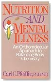 Nutrition and Mental Illness: An Orthomolecular Approach to Balancing Body Chemistry