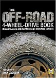  : The Off-Road 4-Wheel Drive Book: Choosing, Using and Maintaining Go Anywhere Vehicles