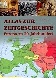 Atlas zur Zeitgeschichte - Europa im 20 - Jahrhundert - Manfred Scheuch