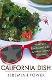 California Dish : What I Saw (and Cooked) at the American Culinary Revolution