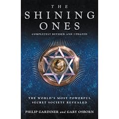 The Shining Ones: The World's Most Powerful Secret Society Revealed