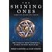 The Shining Ones: The World's Most Powerful Secret Society Revealed