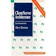Client Server Architecture (McGraw-Hill Computer Communications... by  Alex Berson