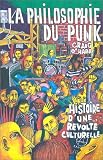 La philosophie du punk : Histoire d\'une révolte culturelle