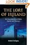 The Lore of Ireland: An Encyclopaedia of Myth, Legend and Romance