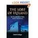 The Lore of Ireland: An Encyclopaedia of Myth, Legend and Romance