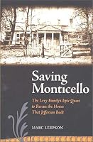 Saving Monticello: The Levy Family's Epic Quest to Rescue the House That Jeffereson Built