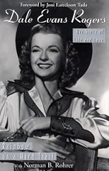 Dale Evans Rogers: Rainbow on a Hard Trail