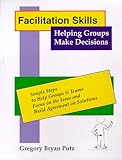 cover of Facilitation Skills - Helping Groups Make Decisions
