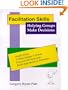 Facilitation Skills - Helping Groups Make Decisions