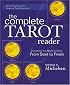 The Complete Tarot Reader: Everything You Need to Know from Start to Finish