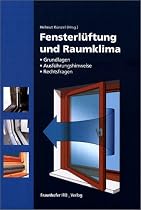 Fensterlüftung und Raumklima. Grundlagen, Ausführungshinweise, Rechtsfragen
