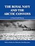 The Royal Navy and the Arctic Convoys: A Naval Staff History (Naval Staff Histories)