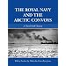The Royal Navy and the Arctic Convoys (Naval Staff Histories)