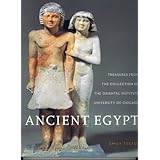 Ancient Egypt: Treasures from the Collection of the Oriental Institute (The Oriental Institute of the University of Chicago)