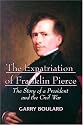 The Expatriation of Franklin Pierce: The Story of a President and the Civil War