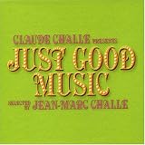 Revue Claude Challe  / Claude Challe Presents: Just Good Music Mixed by Jean Marc Challe
