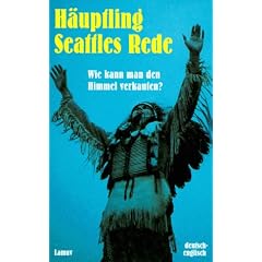 Wie kann man den Himmel verkaufen?: H�uptling Seattles Rede