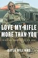 Love My Rifle More Than You: Young and Female in the U.S. Army