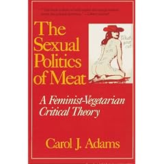 The Sexual Politics of Meat