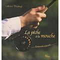 La p�che � la mouche : Comprendre et prendre