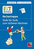 Bücher : Fit für die Schule. Rechentreppe - Stufe für Stufe zum sicheren Rechnen
