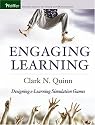 Engaging Learning: Designing e-Learning Simulation Games (Pfeiffer Essential Resources for Training and HR Professionals)