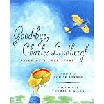 Good-Bye, Charles Lindbergh: Based on a True Story book cover