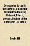 Companies Based in Costa Mesa, California; Trinity Broadcasting Network, Ditech, Volcom, Society of the Spectacle LLC, Ibank