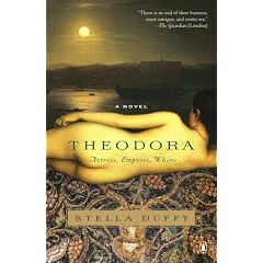 Theodora: Actress, Empress, Whore: A Novel