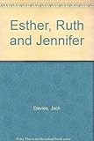 Esther, Ruth and Jennifer